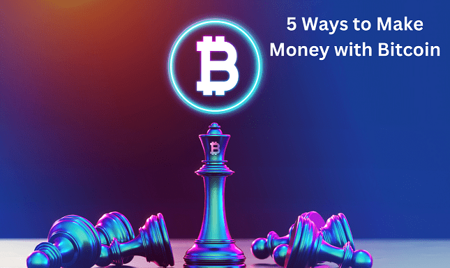 5 Ways to Make Money with Bitcoin