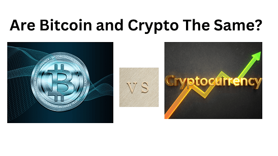 Are Bitcoin and Crypto The Same